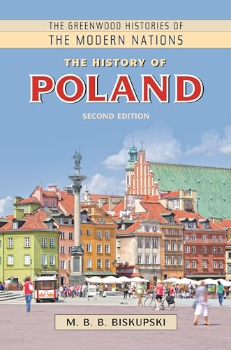 

The History of Poland (The Greenwood Histories of the Modern Nations)