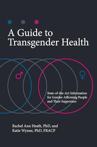 Stock image for A Guide to Transgender Health: State-of-the-Art Information for Gender-Affirming People and Their Supporters (Sex, Love, and Psychology) for sale by SecondSale