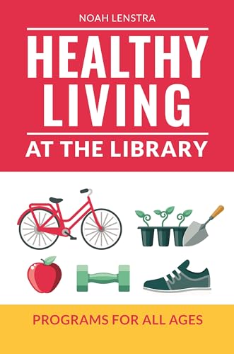Stock image for Healthy Living at the Library : Programs for All Ages for sale by Better World Books