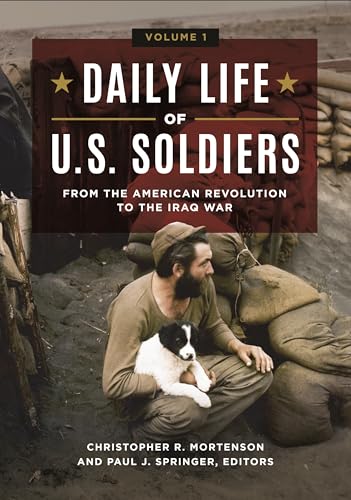 9781440863585: Daily Life of U.S. Soldiers: From the American Revolution to the Iraq War