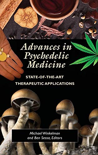

Advances in Psychedelic Medicine: State-of-the-Art Therapeutic Applications [Hardcover ]