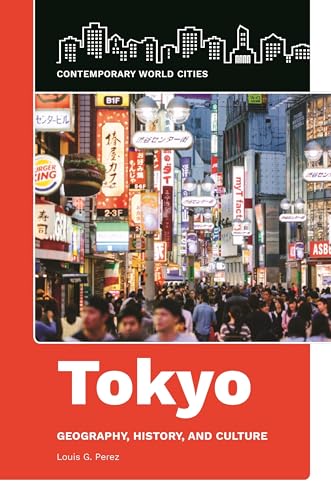 Imagen de archivo de Tokyo: Geography, History, and Culture (Contemporary World Cities) a la venta por suffolkbooks