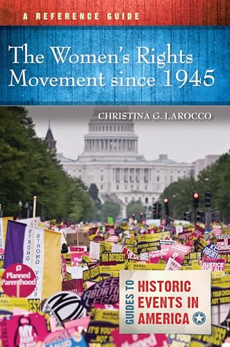 

The Womens Rights Movement since 1945: A Reference Guide (Guides to Historic Events in America)