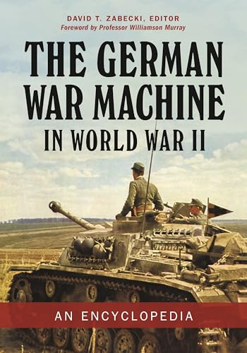 Stock image for The German War Machine in World War II: An Encyclopedia for sale by suffolkbooks