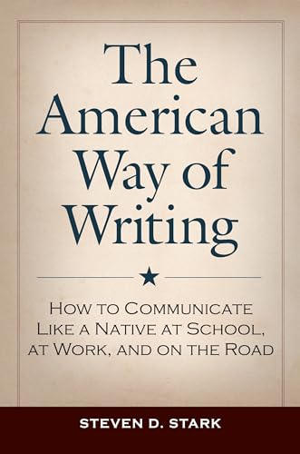 Beispielbild fr The American Way of Writing : How to Communicate Like a Native at School, at Work, and on the Road zum Verkauf von Better World Books: West