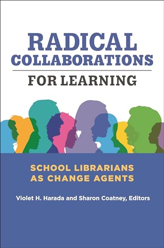 Imagen de archivo de Radical Collaborations for Learning: School Librarians as Change Agents a la venta por BooksRun