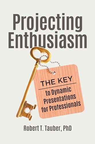 Stock image for Projecting Enthusiasm: The Key to Dynamic Presentations for Professionals for sale by suffolkbooks