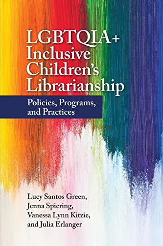 Stock image for LGBTQIA+ Inclusive Children's Librarianship: Policies, Programs, and Practices for sale by HPB-Red