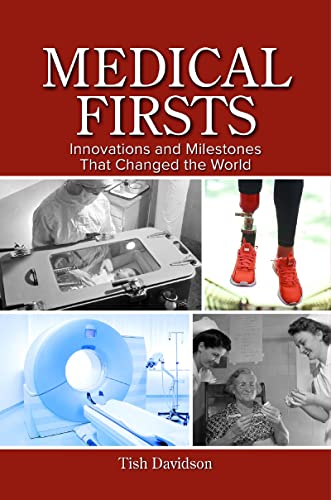 Imagen de archivo de Medical Firsts: Innovations and Milestones That Changed the World a la venta por Goodbooks Company