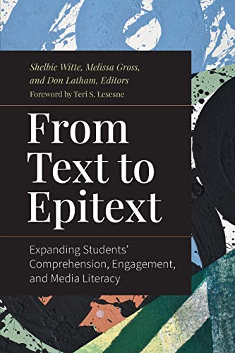 Imagen de archivo de From Text to Epitext: Expanding Students' Comprehension, Engagement, and Media Literacy a la venta por BooksRun