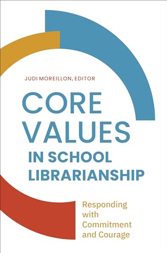 Stock image for Core Values in School Librarianship: Responding with Commitment and Courage for sale by Goodwill Books