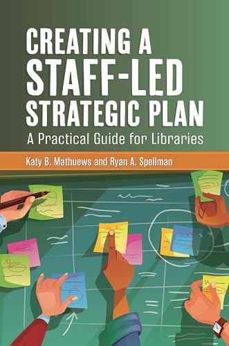 Imagen de archivo de Creating a Staff-Led Strategic Plan: A Practical Guide for Libraries a la venta por Goodbooks Company