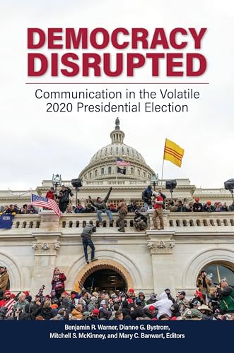 Beispielbild fr Democracy Disrupted: Communication in the Volatile 2020 Presidential Election zum Verkauf von GF Books, Inc.