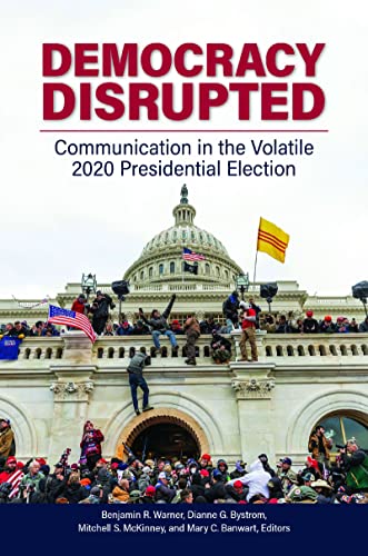 Imagen de archivo de Democracy Disrupted: Communication in the Volatile 2020 Presidential Election a la venta por SecondSale