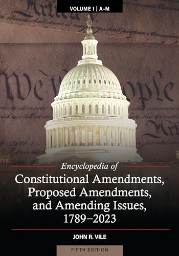 Beispielbild fr Encyclopedia of Constitutional Amendments, Proposed Amendments, and Amending Issues, 1789-2023 zum Verkauf von Basi6 International