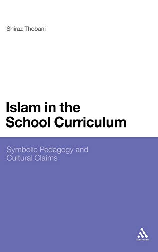 Stock image for Islam in the School Curriculum: Symbolic Pegdagogy and Cultural Claims for sale by G. & J. CHESTERS