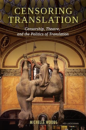 Stock image for Censoring Translation Censorship, Theatre, and the Politics of Translation for sale by PBShop.store US