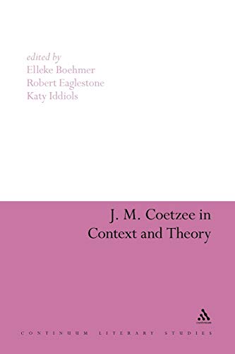 Stock image for J. M. Coetzee in Context and Theory (Continuum Literary Studies) for sale by Midtown Scholar Bookstore