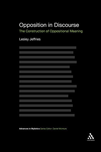 Imagen de archivo de Opposition In Discourse: The Construction of Oppositional Meaning (Advanced in Stylistics) a la venta por Leserstrahl  (Preise inkl. MwSt.)