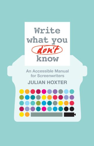 Stock image for Write What You Don't Know: An Accessible Manual for Screenwriters for sale by ThriftBooks-Dallas