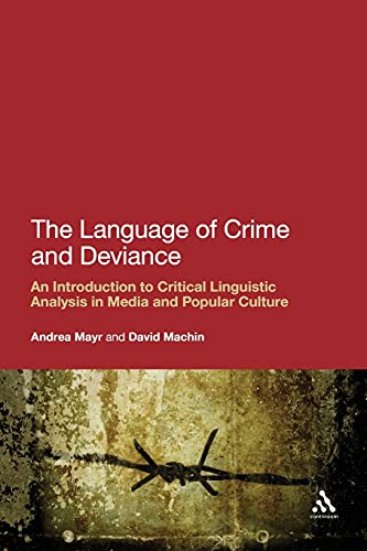 Stock image for The Language of Crime and Deviance: An Introduction to Critical Linguistic Analysis in Media and Popular Culture for sale by Irish Booksellers