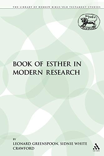 The Book of Esther in Modern Research (The Library of Hebrew Bible/Old Testament Studies, 380) (9781441103055) by Greenspoon, Leonard; Crawford, Sidnie White