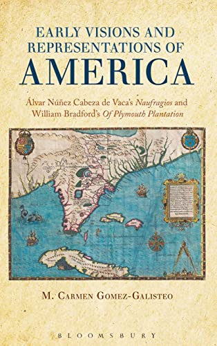 Stock image for Early Visions and Representations of America Alvar Nunez Cabeza de Vaca's Naufragios and William Bradford's Of Plymouth Plantation for sale by Michener & Rutledge Booksellers, Inc.