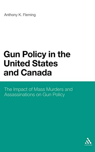 9781441106506: Gun Policy in the United States and Canada: The Impact of Mass Murders and Assassinations on Gun Control