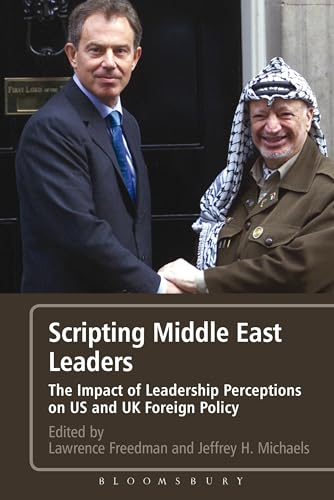 Stock image for Scripting Middle East Leaders: The Impact of Leadership Perceptions on U.S. and UK Foreign Policy for sale by Housing Works Online Bookstore