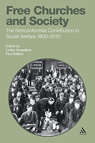 Beispielbild fr Free Churches and Society: The Nonconformist Contribution to Social Welfare 1800-2010 zum Verkauf von WorldofBooks
