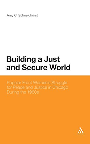 Building a Just and Secure World : Popular Front Womens Struggle for Peace and Justice in Chicago...