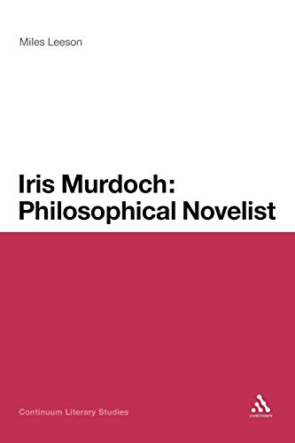 9781441110220: Iris Murdoch: Philosophical Novelist (Continuum Literary Studies)