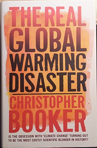 Beispielbild fr The Real Global Warming Disaster : Is the Obsession with 'Climate Change' Turning Out to Be the Most Costly Scientific Blunder in History? zum Verkauf von Better World Books