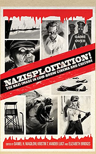 Imagen de archivo de Nazisploitation!: The Nazi Image in Low-Brow Cinema and Culture a la venta por Ria Christie Collections