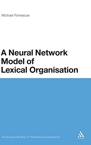 9781441111432: A Neural Network Model of Lexical Organisation (Continuum Studies in Theoretical Linguistics): v. 2
