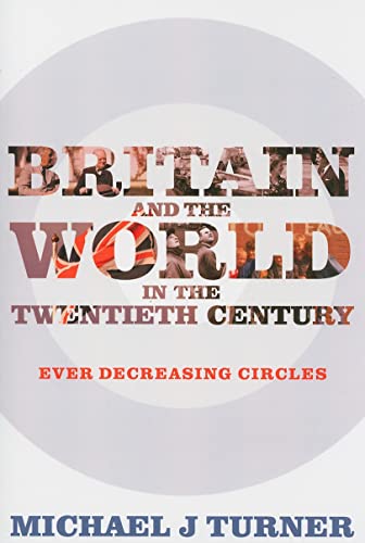 Stock image for Britain and the World in the Twentieth Century: Ever-decreasing Circles for sale by WorldofBooks