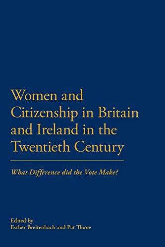 Stock image for Women and Citizenship in Britain and Ireland in the 20th Century: What Difference did the vote Make? for sale by WorldofBooks