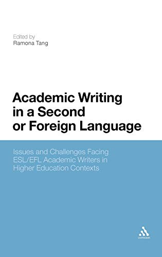 Imagen de archivo de Academic Writing in a Second or Foreign Language: Issues and Challenges Facing ESL/EFL Academic Writers in Higher Education Contexts a la venta por MusicMagpie