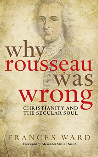 Stock image for Why Rousseau was Wrong: Christianity and the Secular Soul for sale by HPB-Red