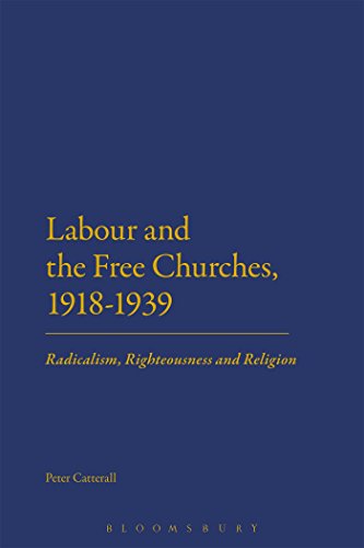 Stock image for Labour and the Free Churches, 1918-1939: Radicalism, Righteousness and Religion for sale by ThriftBooks-Atlanta