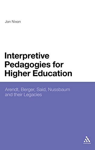 Stock image for Interpretive Pedagogies for Higher Education: Arendt, Berger, Said, Nussbaum and Their Legacies for sale by ThriftBooks-Dallas