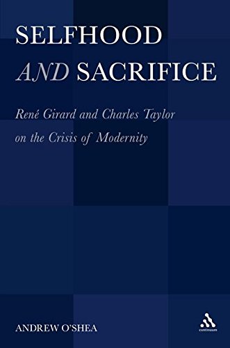Imagen de archivo de Selfhood and Sacrifice: Rene Girard and Charles Taylor on the Crisis of Modernity a la venta por Anybook.com