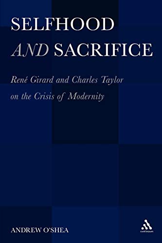 9781441117939: Selfhood and Sacrifice: Rene Girard and Charles Taylor on the Crisis of Modernity