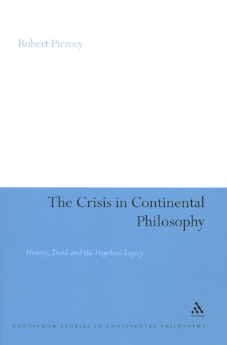 Stock image for Crisis in Continental Philosophy History, Truth and the Hegelian Legacy 89 Continuum Studies in Continental Philosophy for sale by PBShop.store US