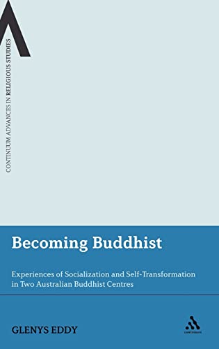 9781441118462: Becoming Buddhist: Experiences of Socialization and Self-Transformation in Two Australian Buddhist Centres