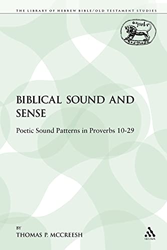 Stock image for Biblical Sound and Sense: Poetic Sound Patterns in Proverbs 10-29 for sale by Chiron Media