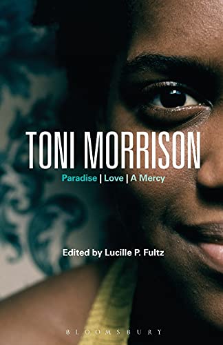 Stock image for Toni Morrison: Paradise, Love, A Mercy (Bloomsbury Studies in Contemporary North American Fiction) for sale by WorldofBooks