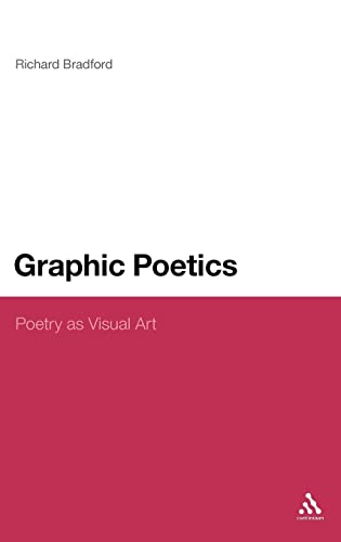 Stock image for Graphic Poetics: Poetry as Visual Art (Continuum Literary Studies) for sale by Midtown Scholar Bookstore