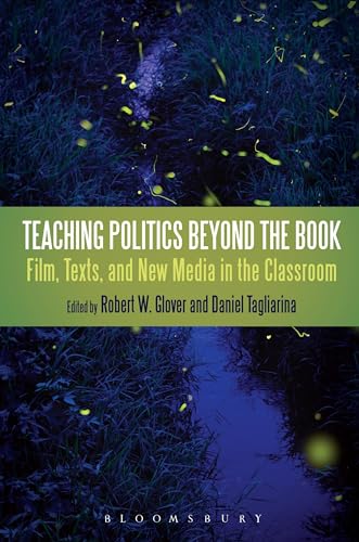 Stock image for Teaching Politics Beyond the Book: Film, Texts, and New Media in the Classroom for sale by WorldofBooks