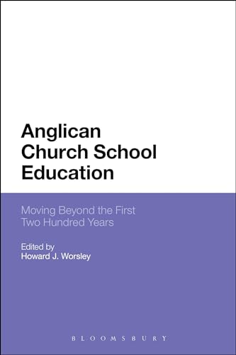 Imagen de archivo de Anglican Church School Education: Moving Beyond the First Two Hundred Years a la venta por WorldofBooks